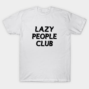 lazy people club T-Shirt